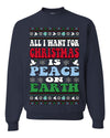 All I Want For Christmas Is Peace on Earth  Ugly Christmas Sweater Unisex Crewneck Sweatshirt