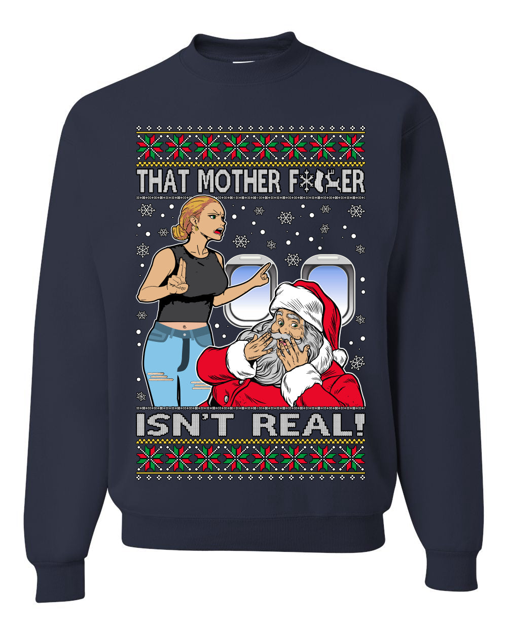 That Santa Mother F Isn't Real CLEAN Ugly Christmas Sweater Unisex Crewneck Sweatshirt