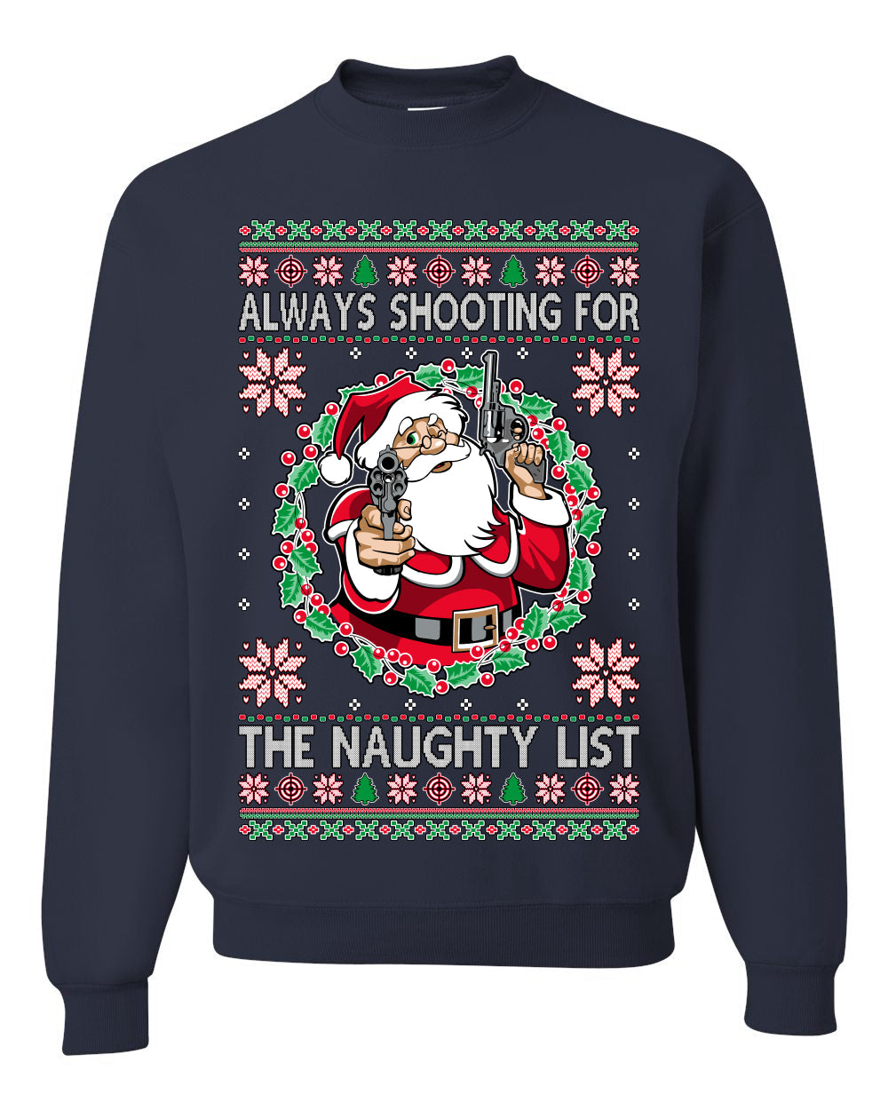 Always Shooting For The Naughty List Ugly Christmas Sweater Unisex Crewneck Sweatshirt