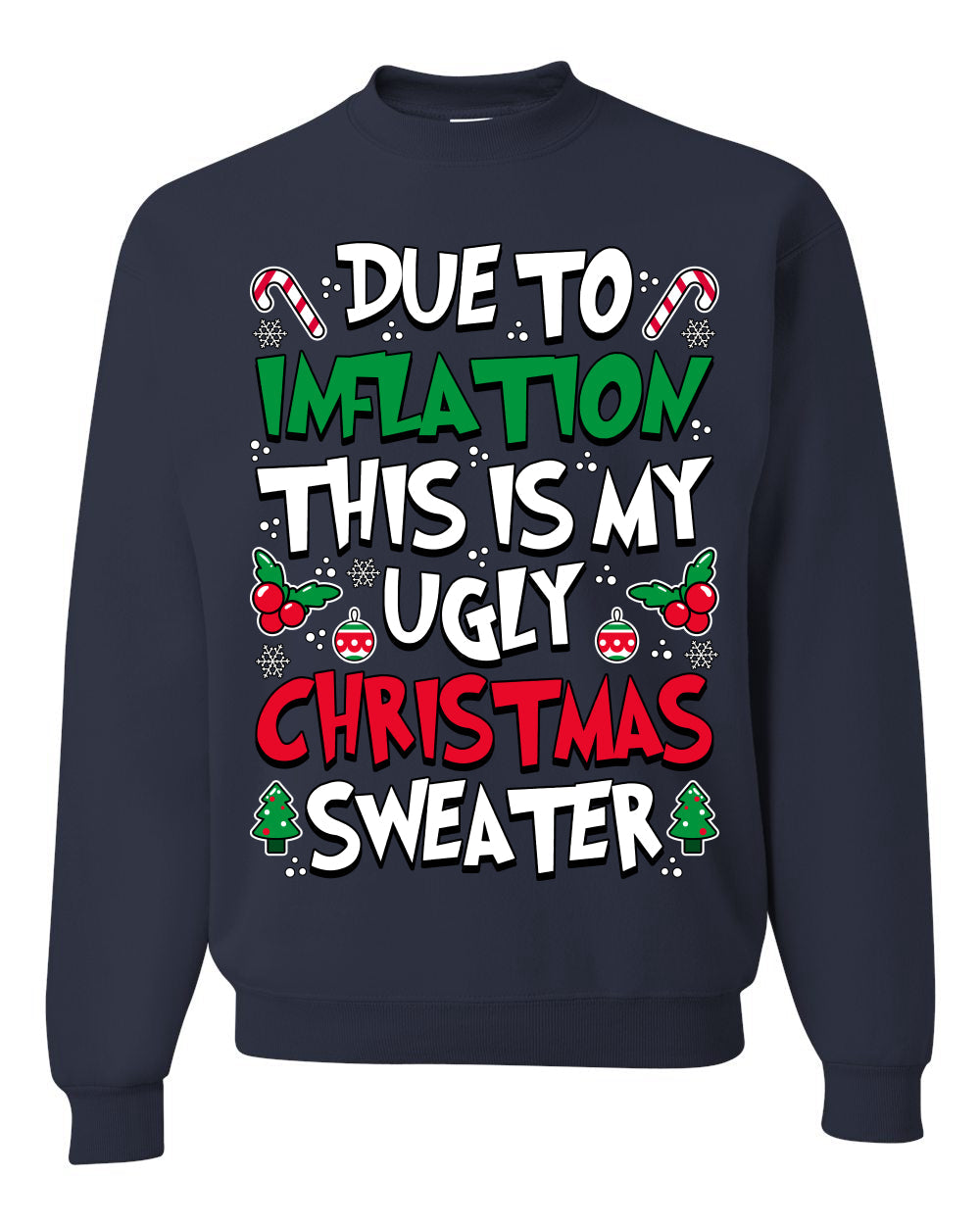 Due To Inflation This Is My Ugly Christmas Sweater Ugly Christmas Sweater Unisex Crewneck Sweatshirt