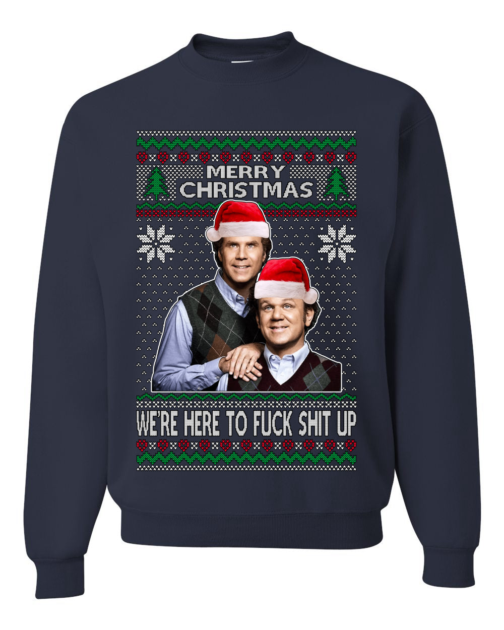 Here To F Stuff Up Step Brothers Holiday Pose Ugly Christmas Sweater Unisex Crewneck Sweatshirt