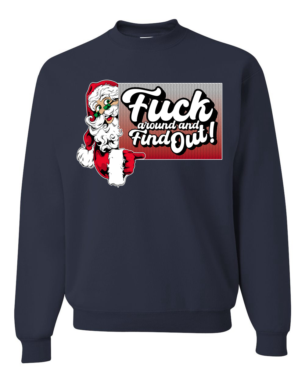 F Around And Find Out Santa Sign Ugly Christmas Sweater Unisex Crewneck Sweatshirt