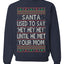 Santa Used To Say Hey Until He Met Your Mom Ugly Christmas Sweater Unisex Crewneck Sweatshirt