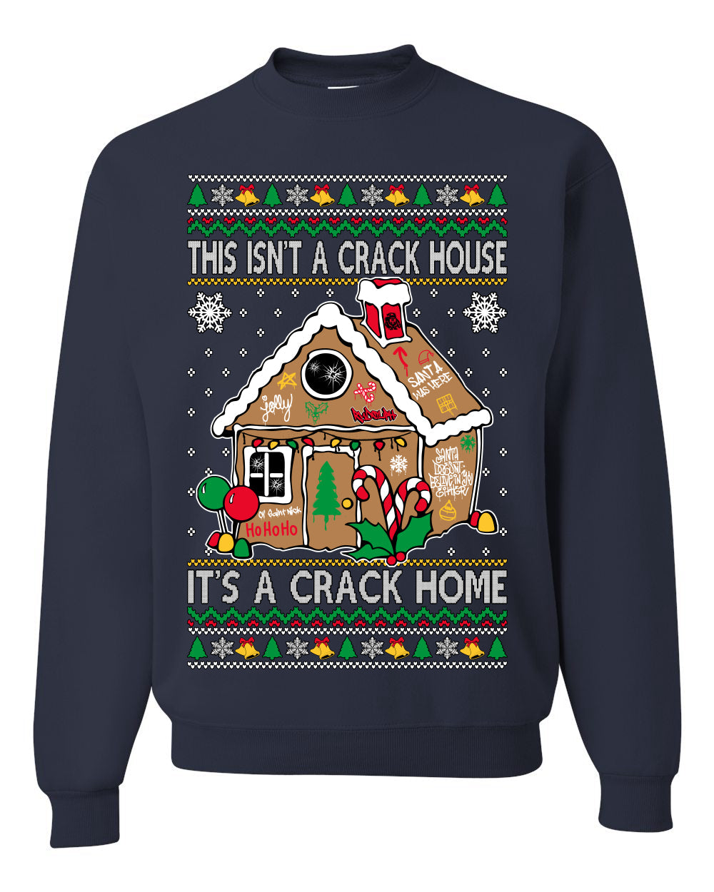 Gingerbread Not A Crack House It's A Crack Home Ugly Christmas Sweater Unisex Crewneck Sweatshirt