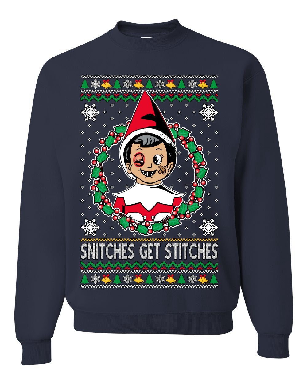 Snitches Get Stitches Meme Elf On A  Ugly Christmas Sweater Unisex Crewneck Sweatshirt