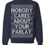 Nobody Cares About Your Parlay Funny Sports Betting Humor Ugly Christmas Sweater