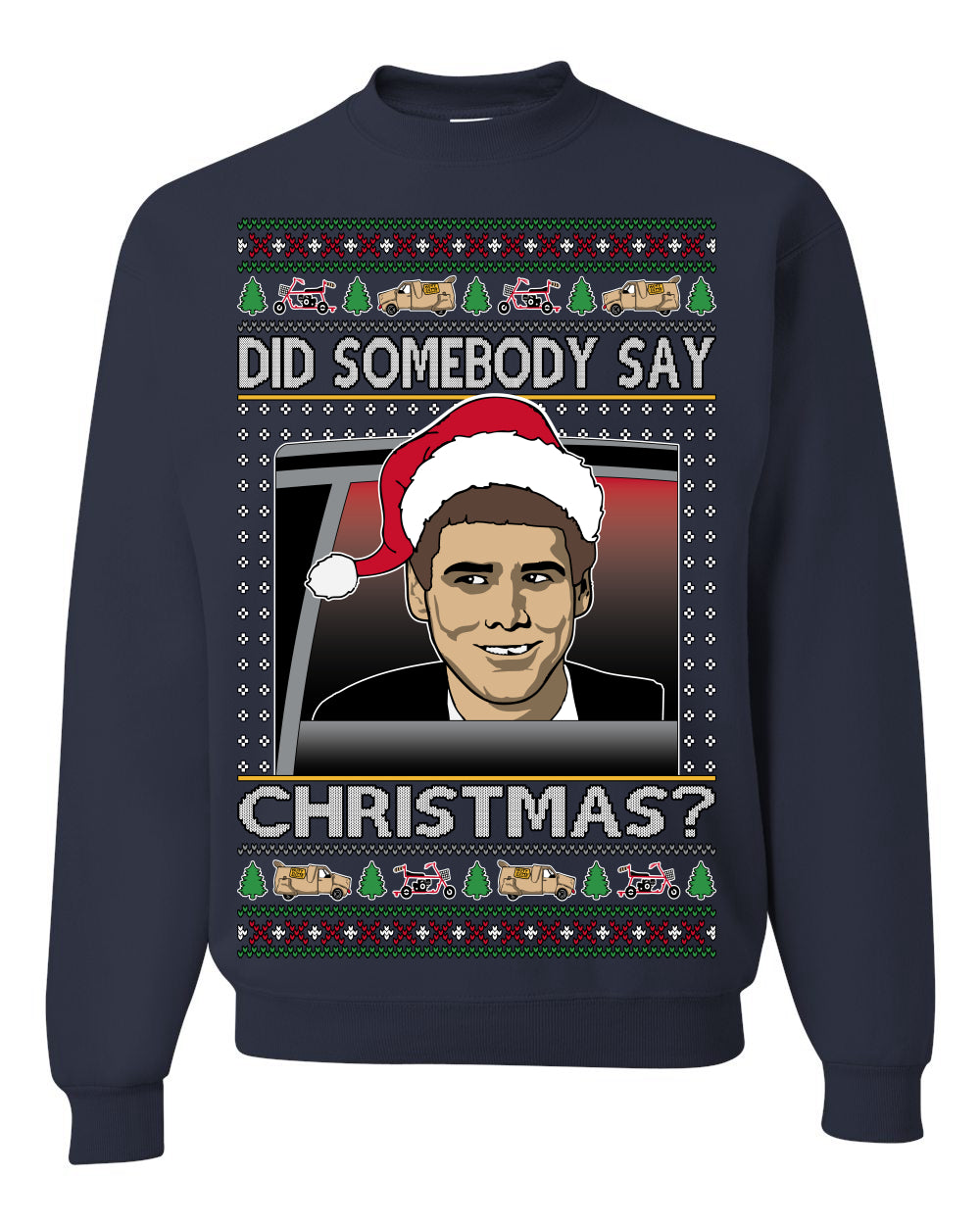 Did Somebody Say Christmas? Lloyd Dumb Dumber 90s Movie Ugly Christmas Sweater Crewneck Sweatshirt