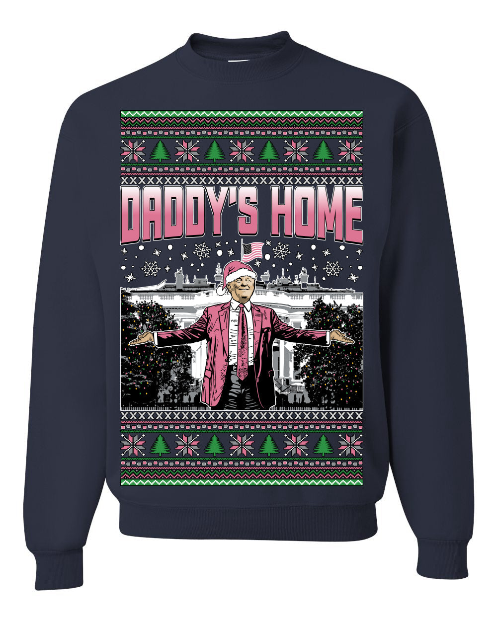 Daddy's Home Pink Suit, I'll Be Home For Christmas | Funny Santa Clause President Donald Trump Xmas Sweaters Crewneck Sweatshirt