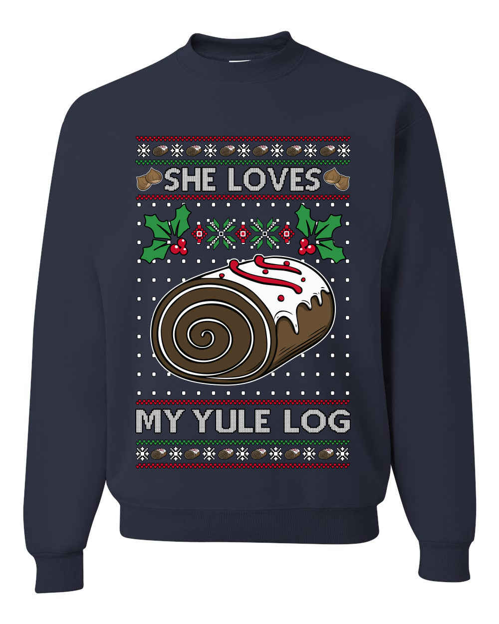 She Loves my Yule Log, Unisex Ugly Christmas Sweater Crewneck Sweatshirts
