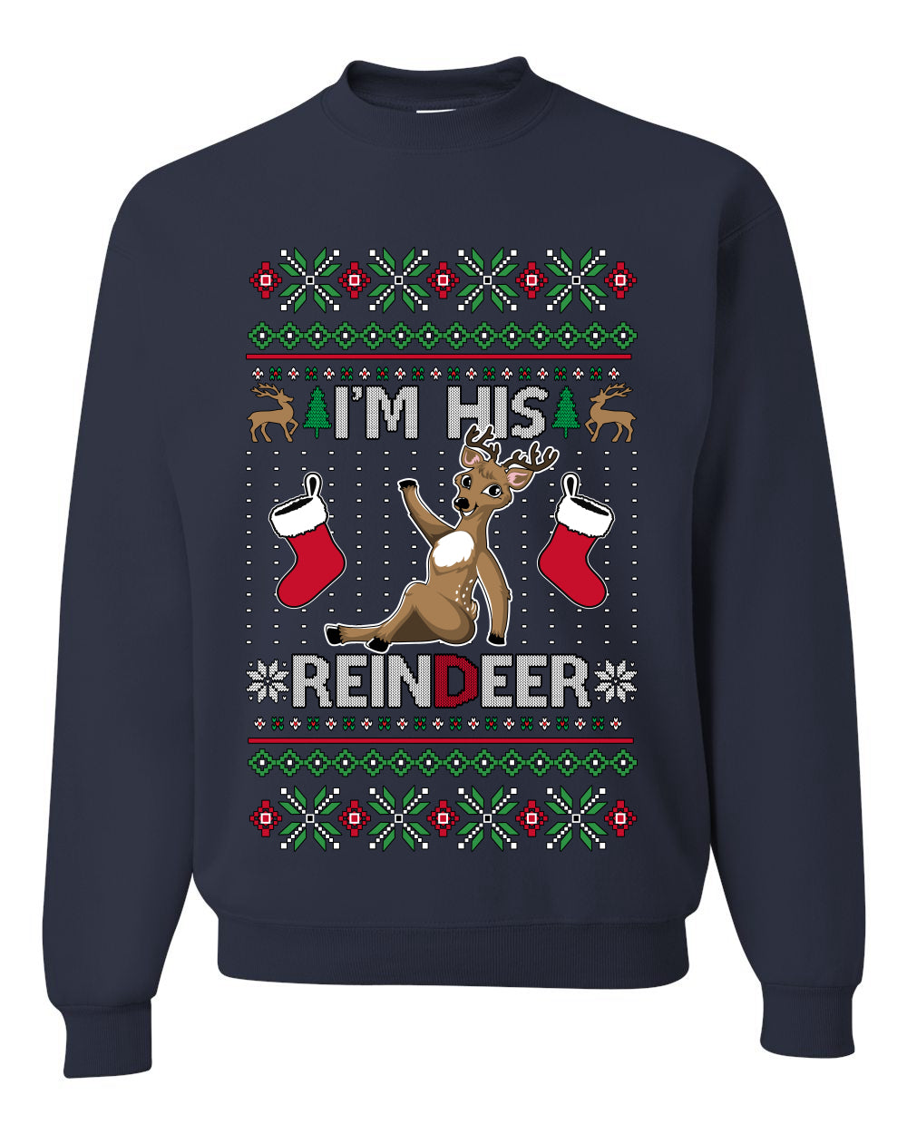 I'm His Reindeer, Unisex Ugly Christmas Sweater Crewneck Sweatshirts