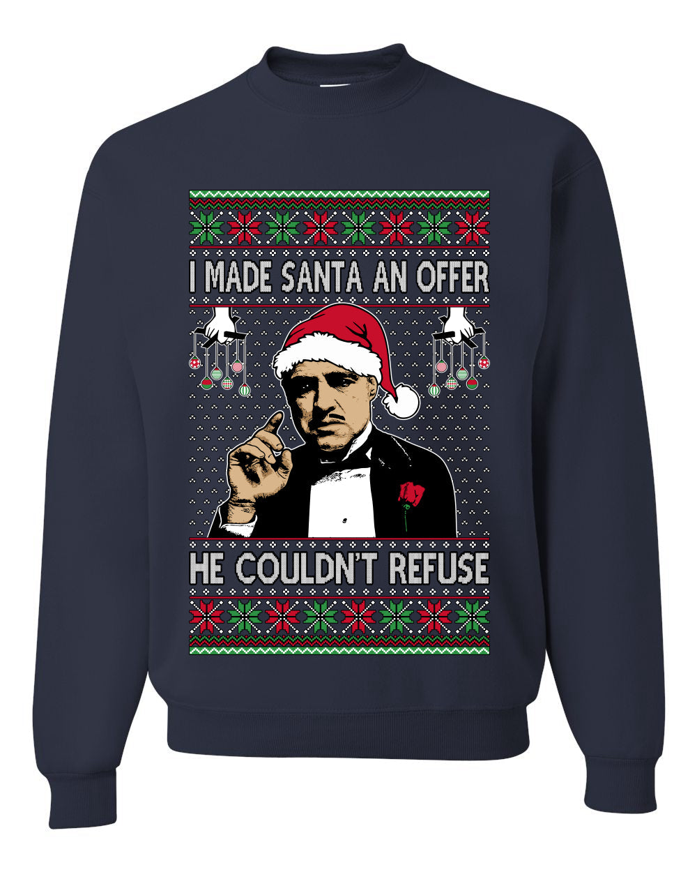 I Made Santa An Offer He Couldn't Refuse Mafia Don,Unisex Ugly Christmas Sweater, Crewneck Sweatshirts