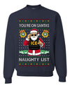 You're On Santa's Naughty List ICE Agent,Unisex Ugly Christmas Sweater, Crewneck Sweatshirts