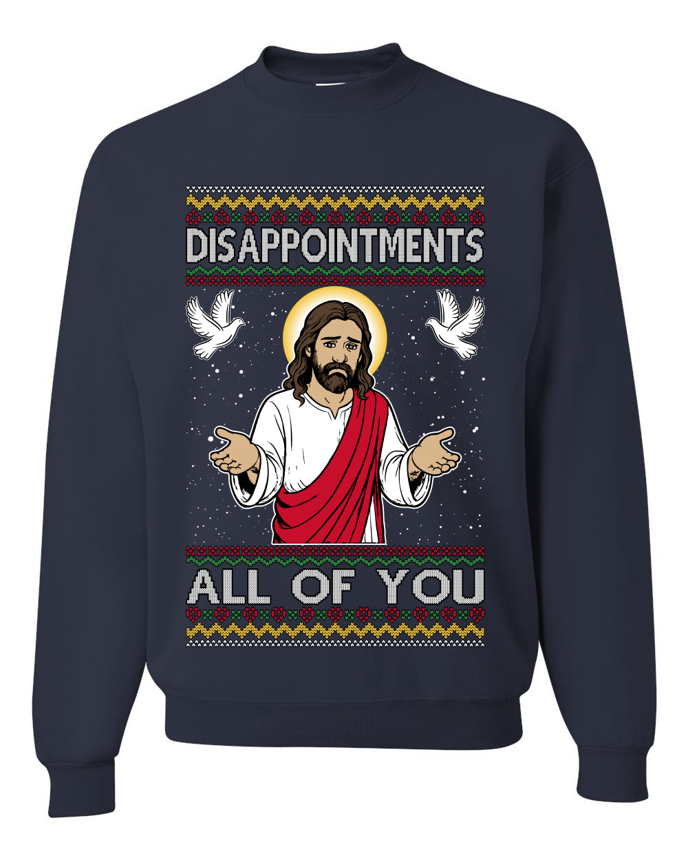 Disappointments All Of You Jesus, Unisex Ugly Christmas Sweater Crewneck Sweatshirts