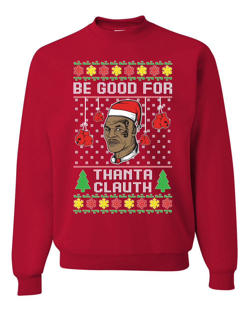 Be Good for Thanta Clauth Merry Ugly Christmas Sweater Unisex Crewneck Graphic Sweatshirt