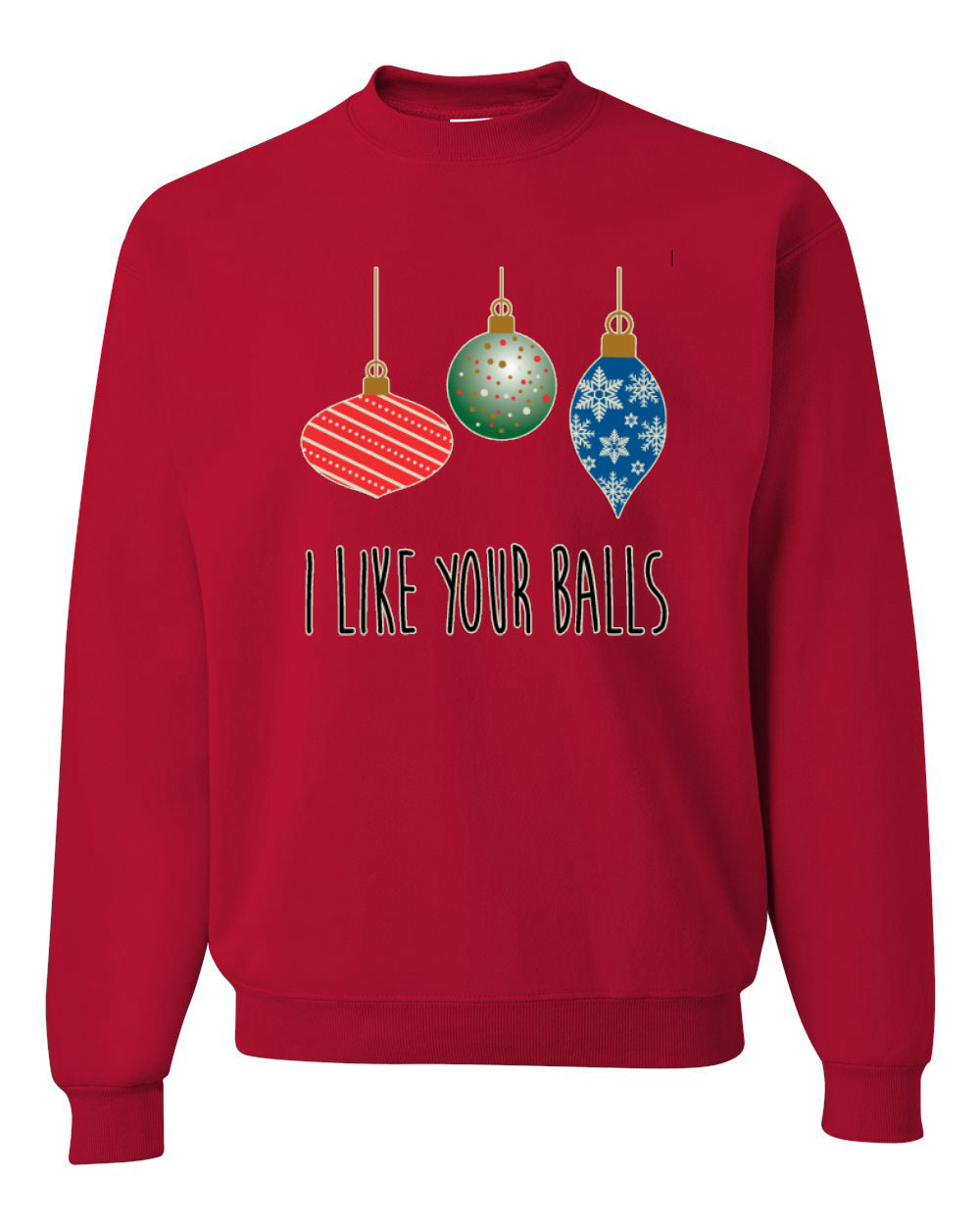 I Like Your Balls Ornament Merry Christmas Unisex Crewneck Graphic Sweatshirt