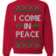 I Come in Peace Ugly Christmas Sweater Crewneck Sweatshirt