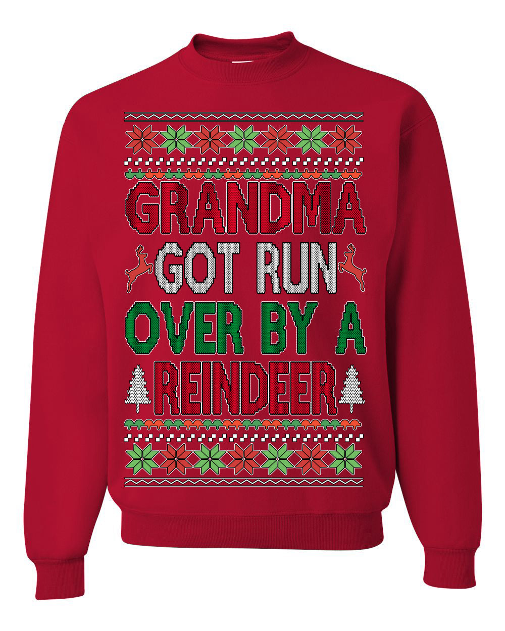 Grandma Got Ran Over by a Reindeer | Classic Xmas Song Holiday Movie Quote Ugly Christmas Sweater Crewneck Sweatshirt