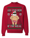 Ask Your Mom If I'm Real Funny, Funny Dirty Inappropriate Censored Santa Claus Ugly Christmas Sweater Crewneck Sweatshirt