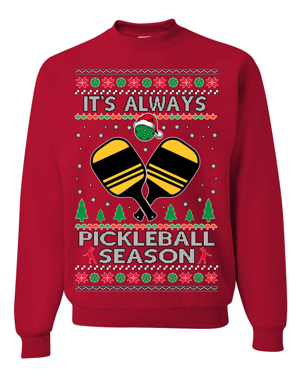 It's Always Pickleball Season Funny Pickle Ball Sports Fan Ugly Christmas Sweater Crewneck Sweatshirt