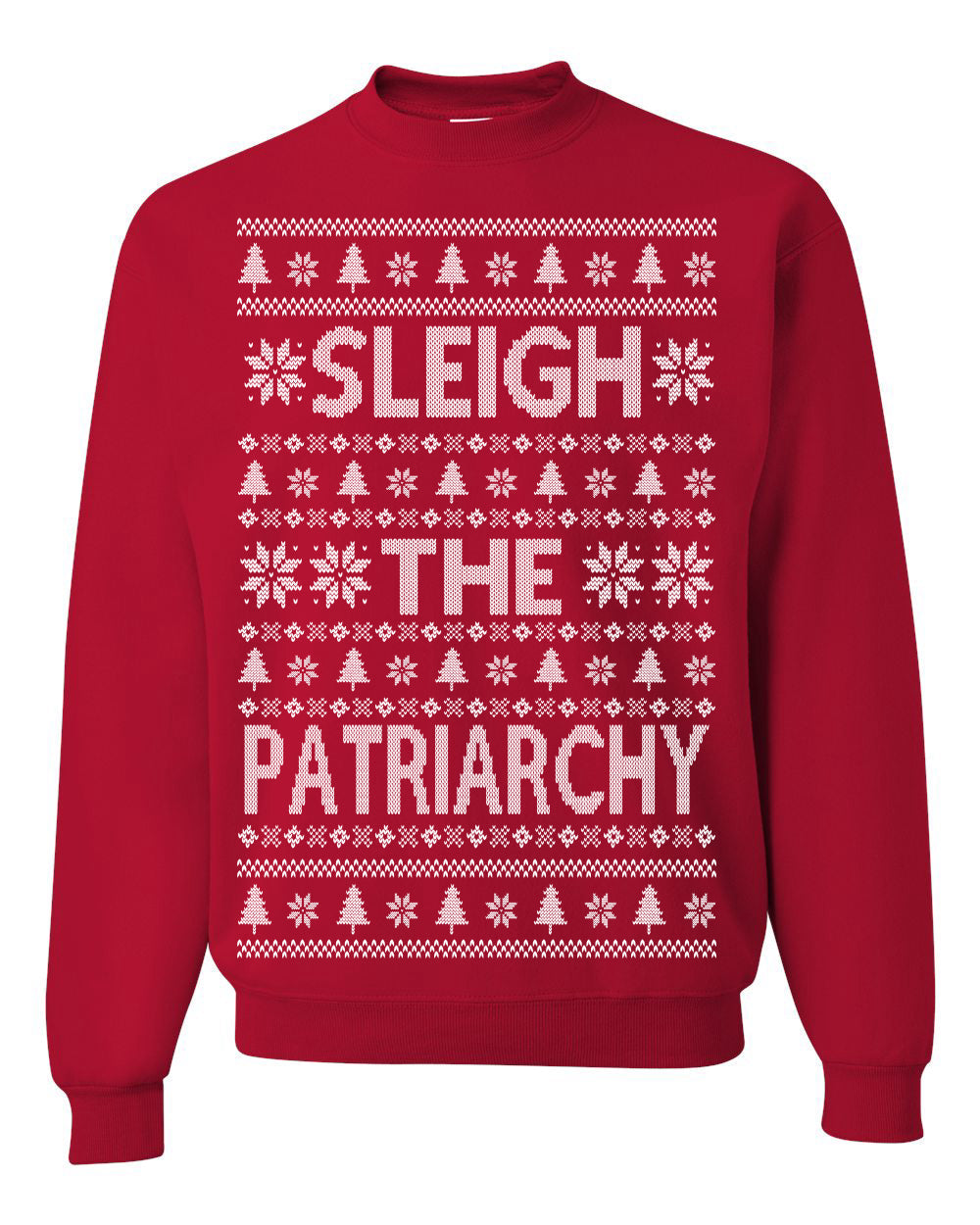 Sleigh the Patriarchy Funny Feminist Middle Class Meme Ugly Christmas Sweater Crewneck Sweatshirt