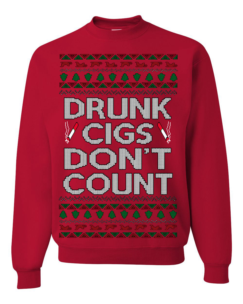 Drunk Cigs Don't Count Funny Cigarette Smoker Cig Ugly Christmas Sweater Crewneck Sweatshirt