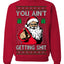 You Ain't Getting Shit Funny Santa Claus Ugly Christmas Sweater Crewneck Sweatshirt