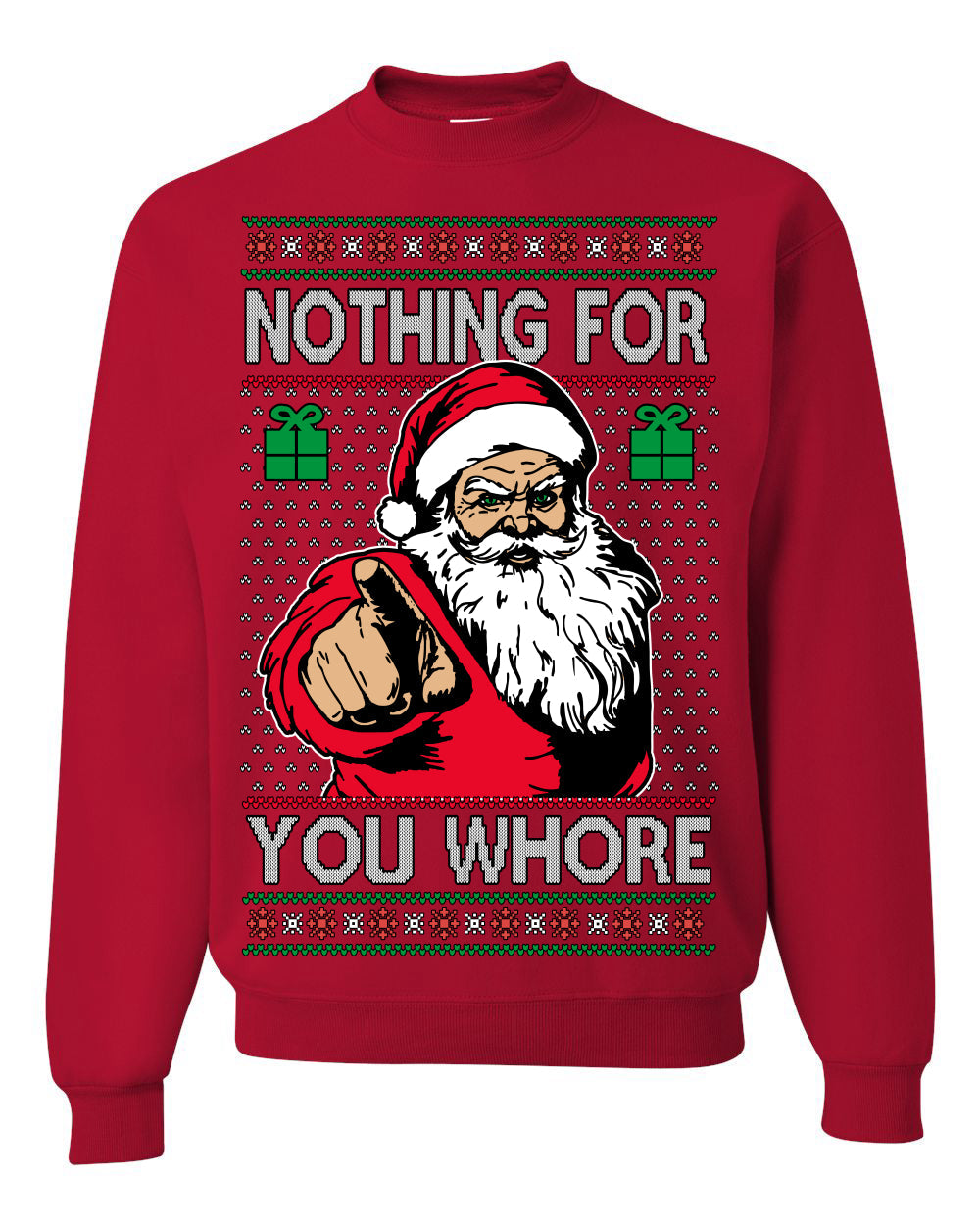 Nothing For You Whore Funny Vulgar Santa Claus Ugly Christmas Sweater Crewneck Sweatshirt