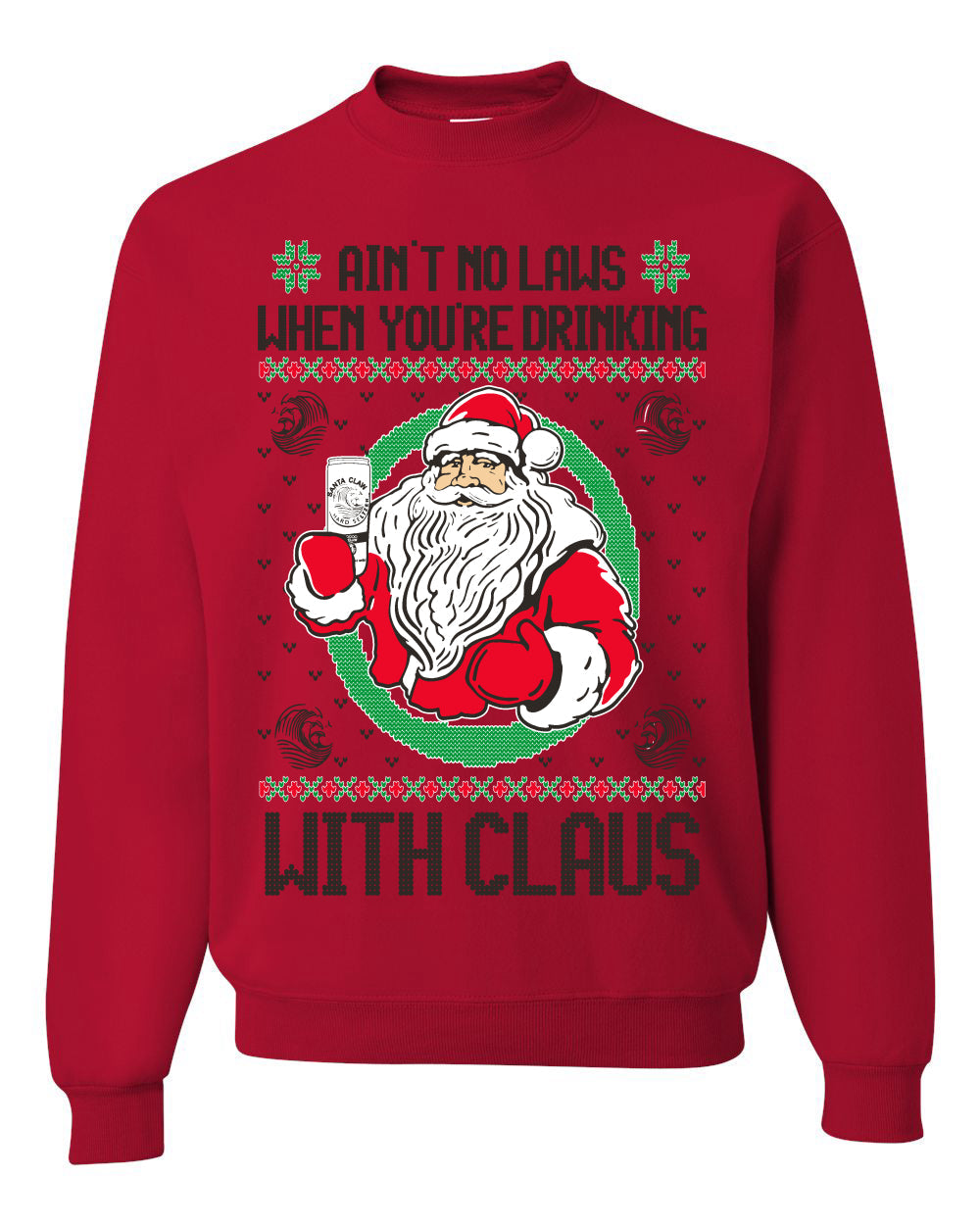 Ain't No Laws When You're Drinking With Claus Unisex Crewneck Sweatshirt