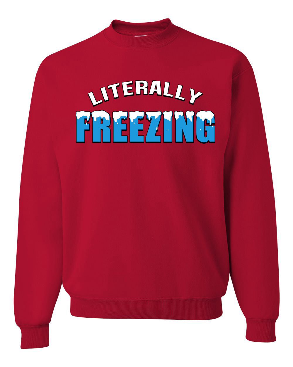 Literally Freezing Ice Cold Humor Christmas Sweater Unisex Crewneck Sweatshirt