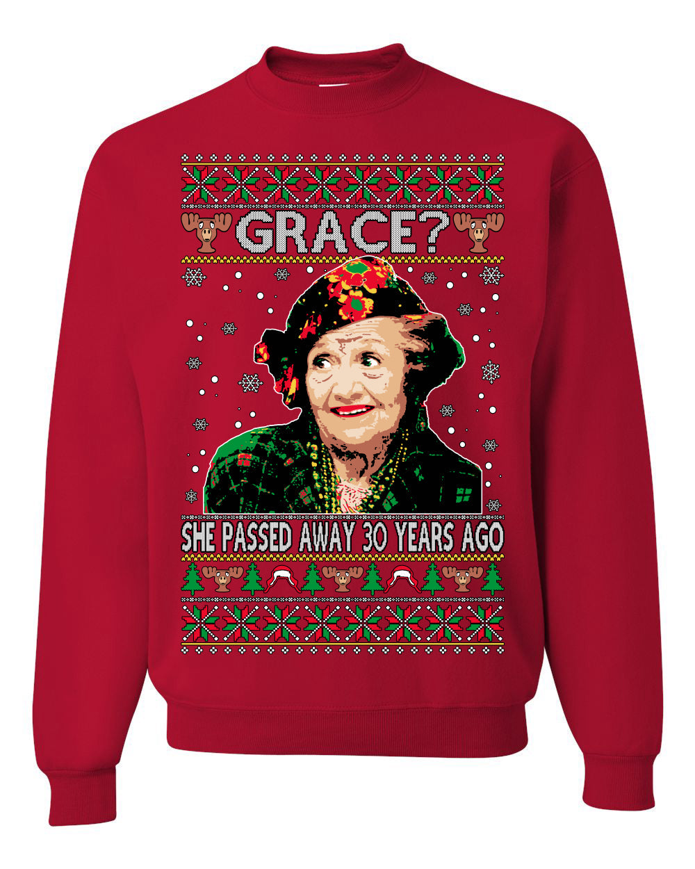 Aunt Grace? She Died 30 Years Ago, Blessing Ugly Christmas Sweater Unisex Crewneck Sweatshirt