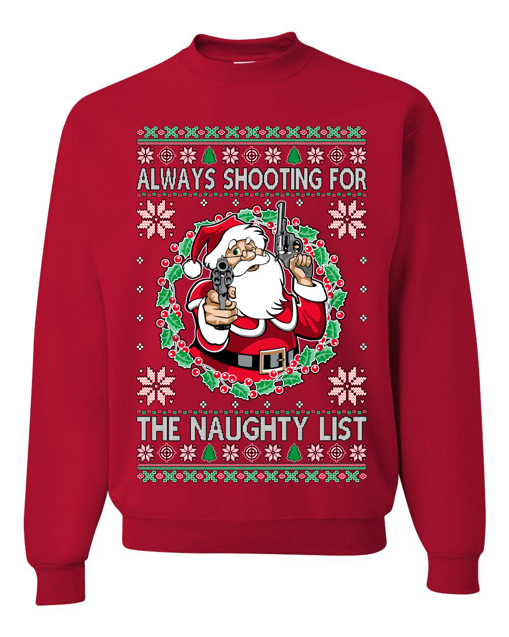 Always Shooting For The Naughty List Ugly Christmas Sweater Unisex Crewneck Sweatshirt