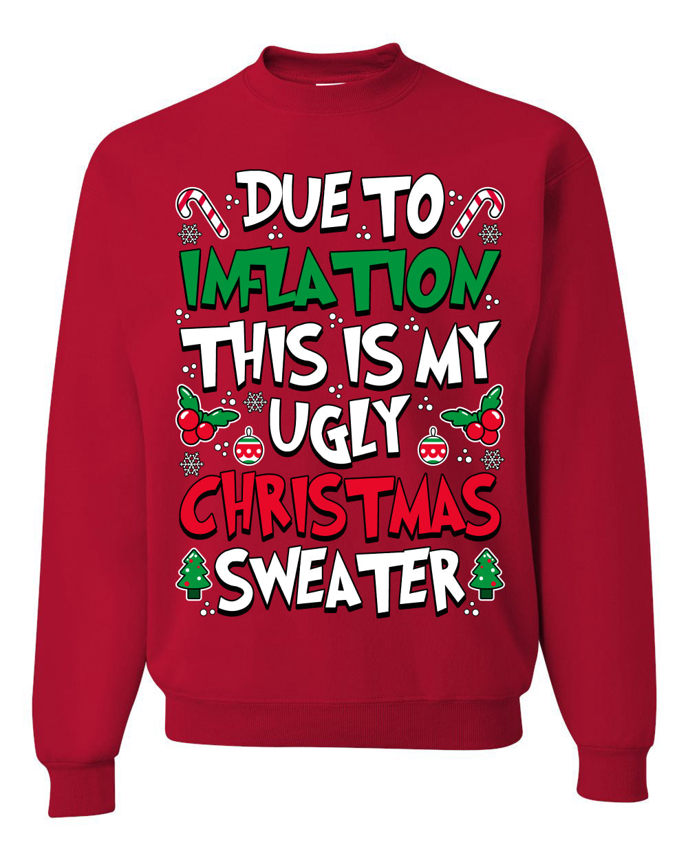Due To Inflation This Is My Ugly Christmas Sweater Ugly Christmas Sweater Unisex Crewneck Sweatshirt