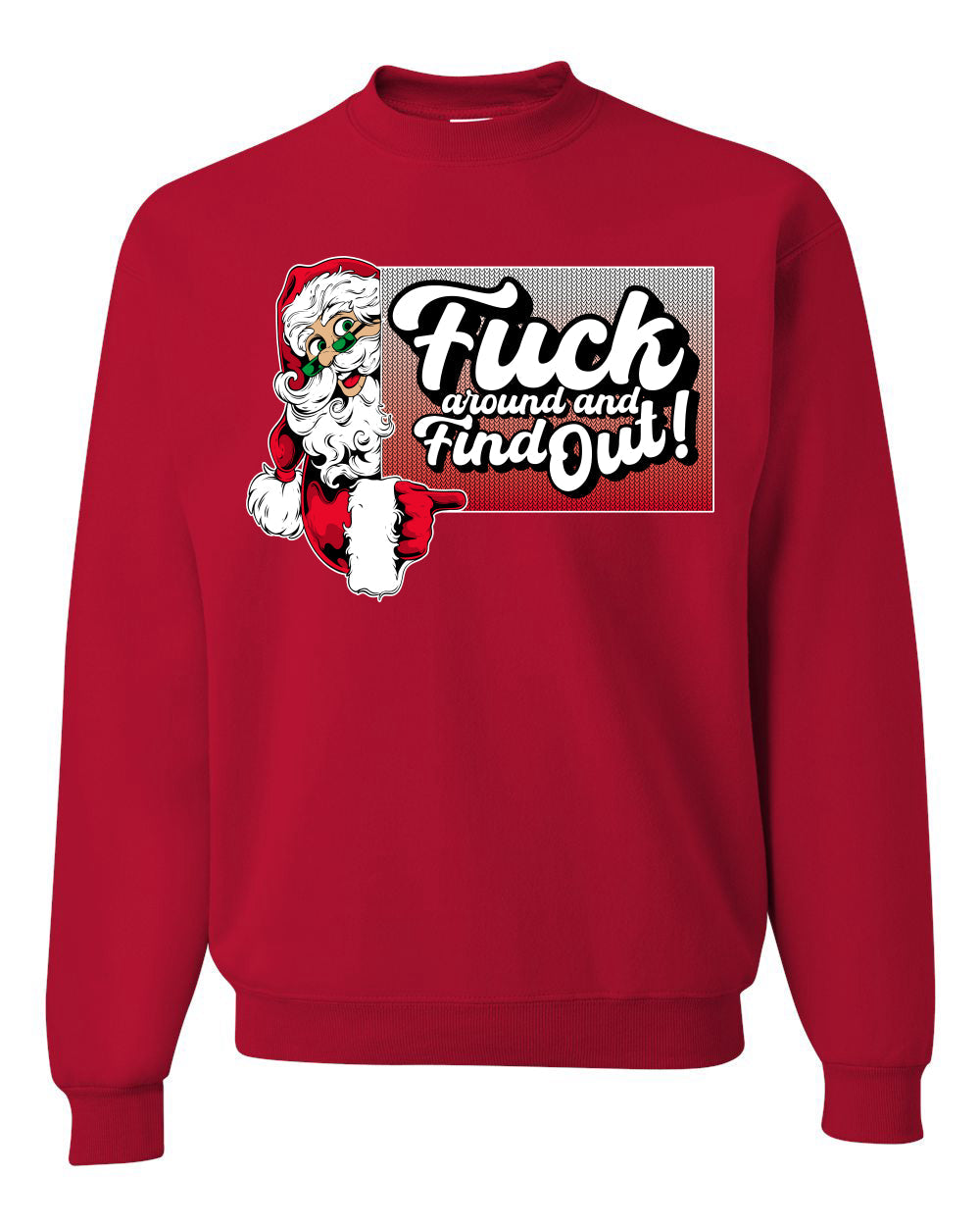 F Around And Find Out Santa Sign Ugly Christmas Sweater Unisex Crewneck Sweatshirt
