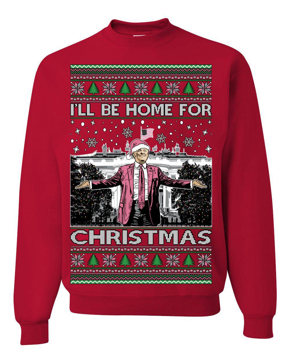 I'll Be Home For Christmas Pink Suit | Funny Santa Clause President Donald Trump Xmas Sweaters Crewneck Sweatshirts