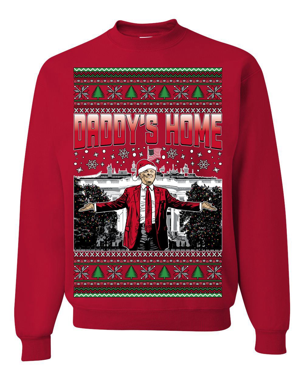 Daddy's Home Red Suit, I'll Be Home For Christmas | Funny Santa Clause President Donald Trump Xmas Sweaters Crewneck Sweatshirt