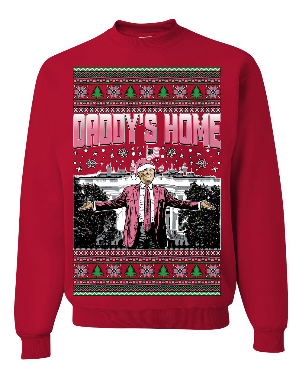 Daddy's Home Pink Suit, I'll Be Home For Christmas | Funny Santa Clause President Donald Trump Xmas Sweaters Crewneck Sweatshirt