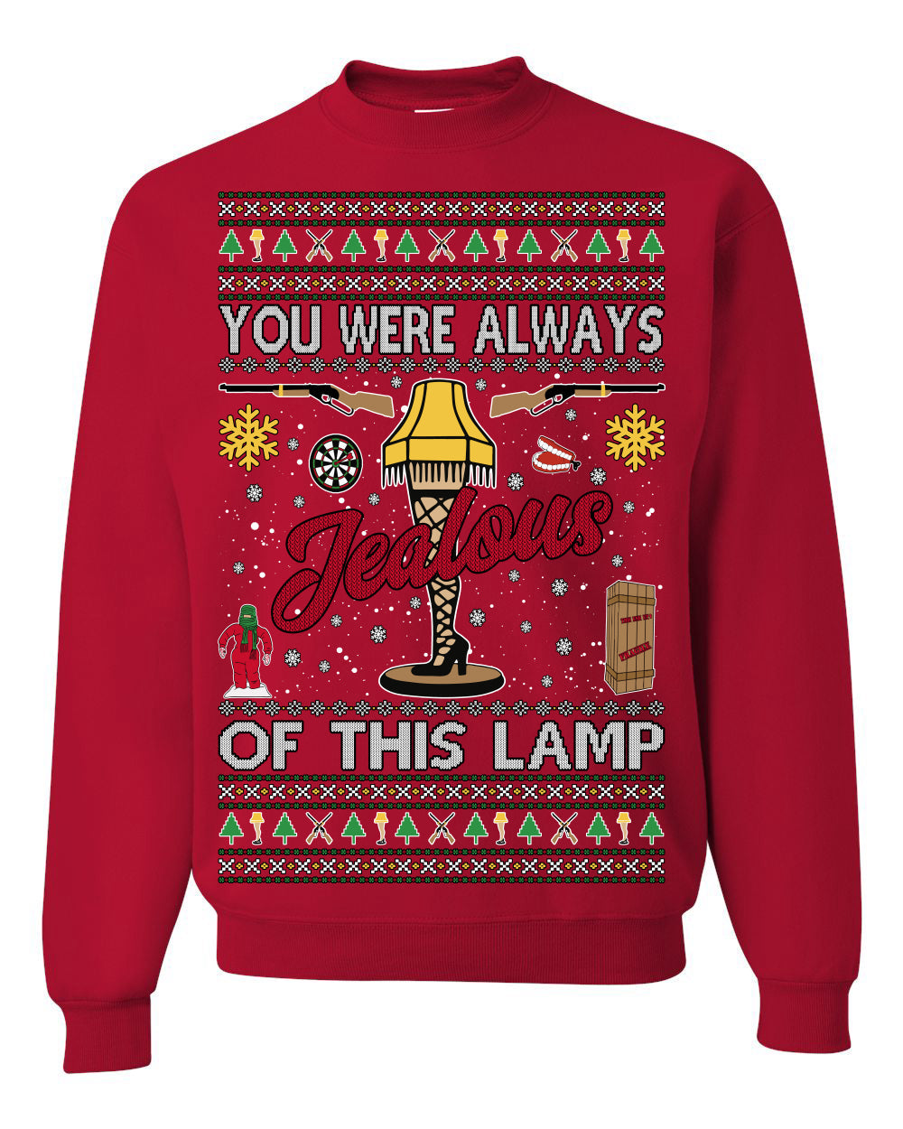 You Were Always Jealous Of This Lamp, Fra Gee Lay Classic 80s Xmas Movie Quote Fragile Leg Lamp Story Unisex Ugly Christmas Sweater Crewneck Sweatshirt