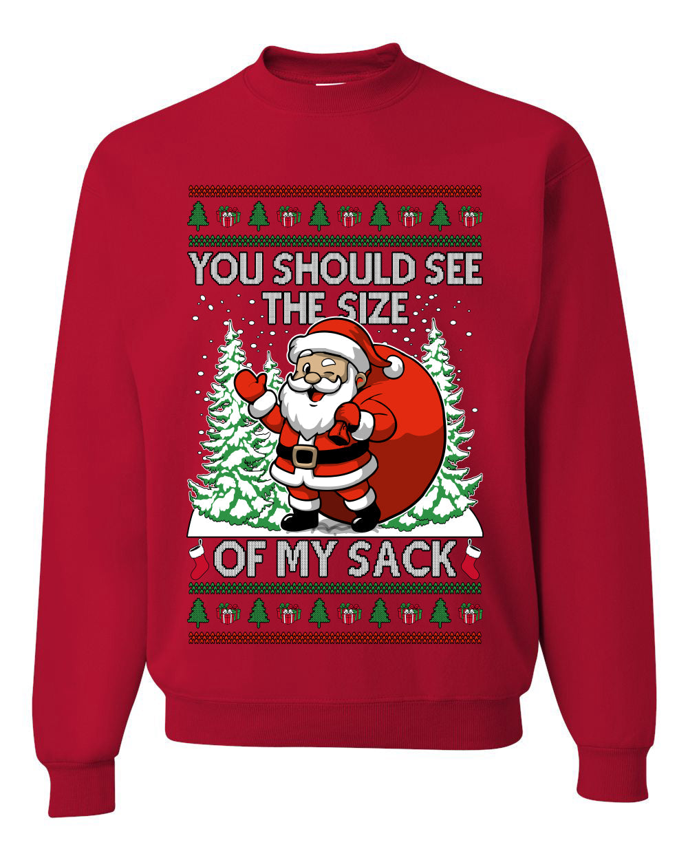 You Should See The Size Of My Sack Naughty Santa, Unisex Ugly Christmas Sweater Crewneck Sweatshirts