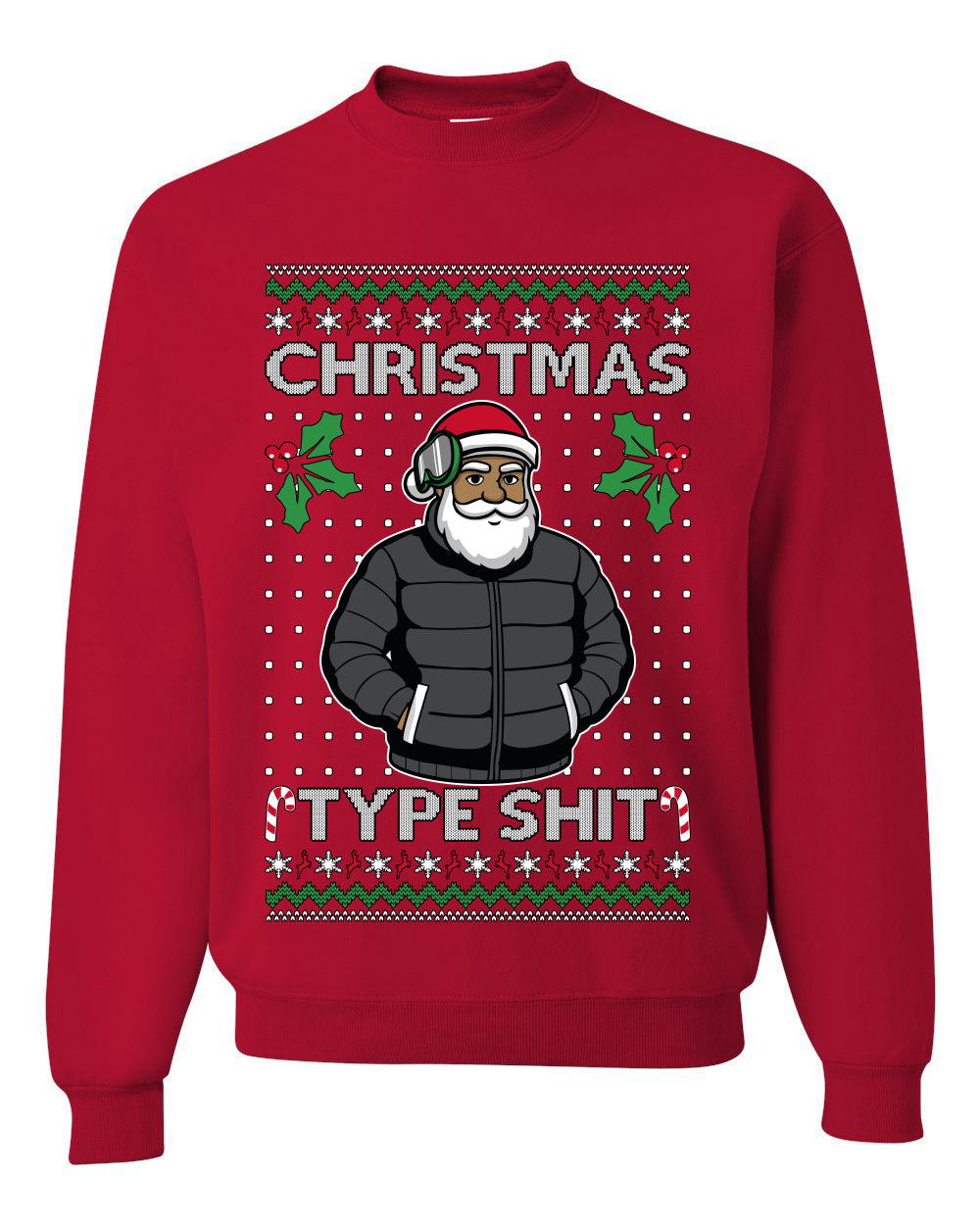 Santa Christmas Type Shit, Unisex Ugly Christmas Sweater Crewneck Sweatshirts