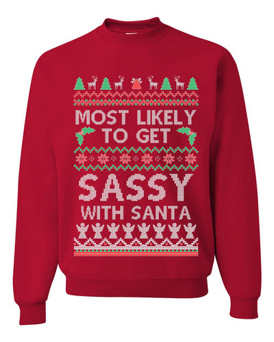 Most Likely To Get Sassy With Santa, Unisex Ugly Christmas Sweater, Crewneck Sweatshirts