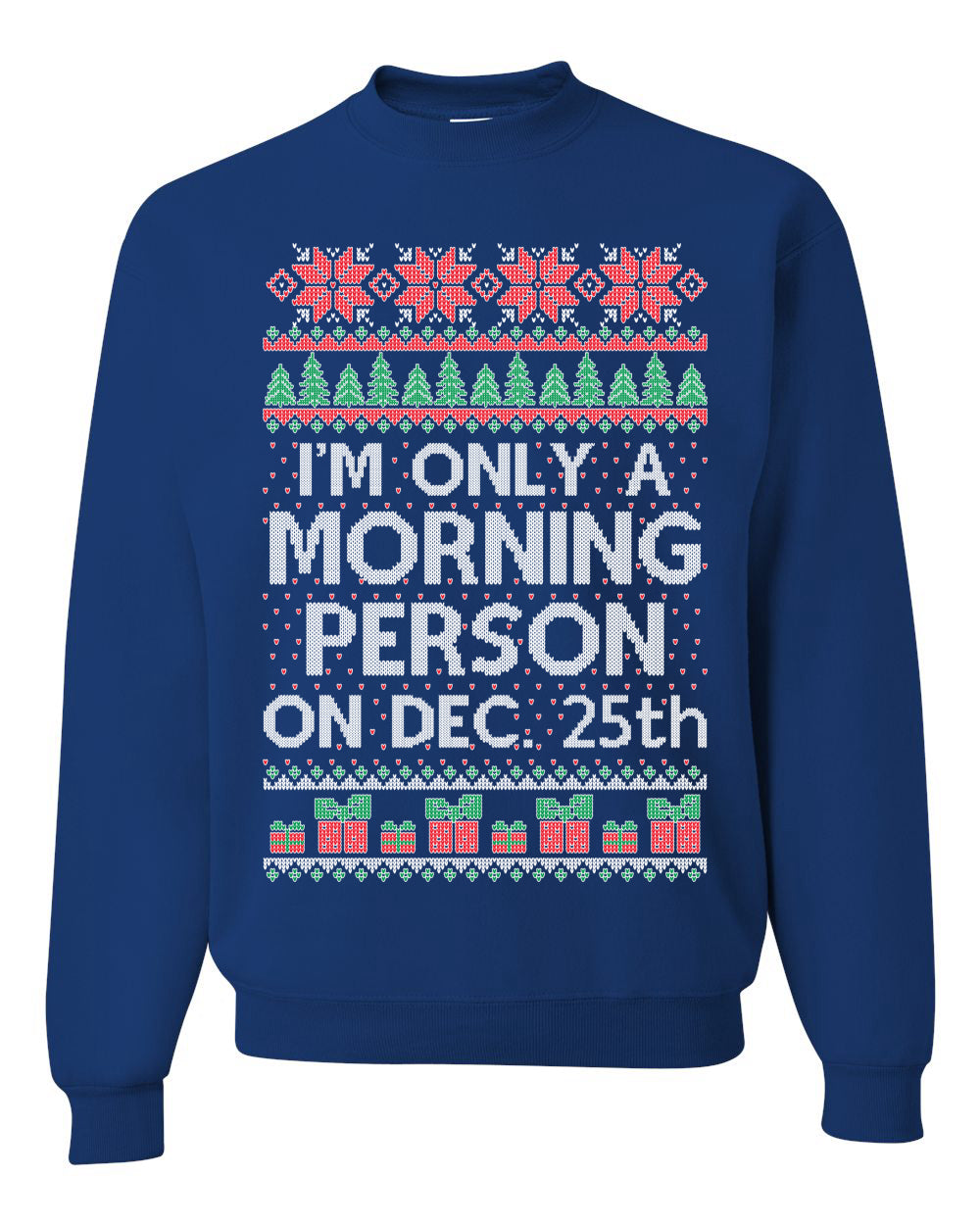 I'm Only A Morning Person on December 25th Ugly Christmas Sweater Unisex Crewneck Sweatshirt