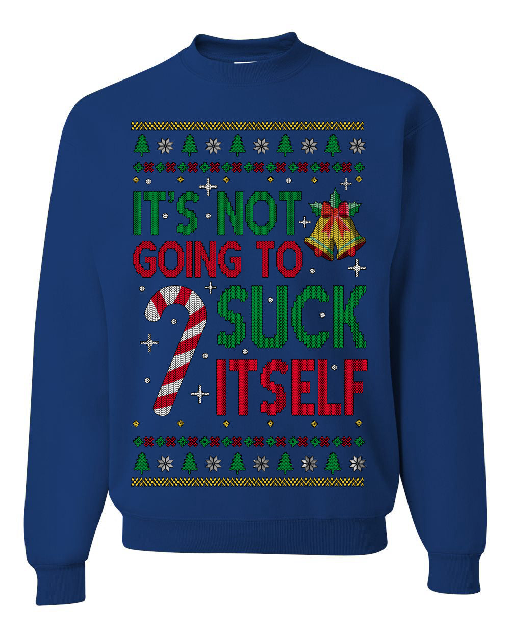 It's Not Going to Suck Itself Funny Candy Cane Ugly Christmas Sweater Crewneck Sweatshirt