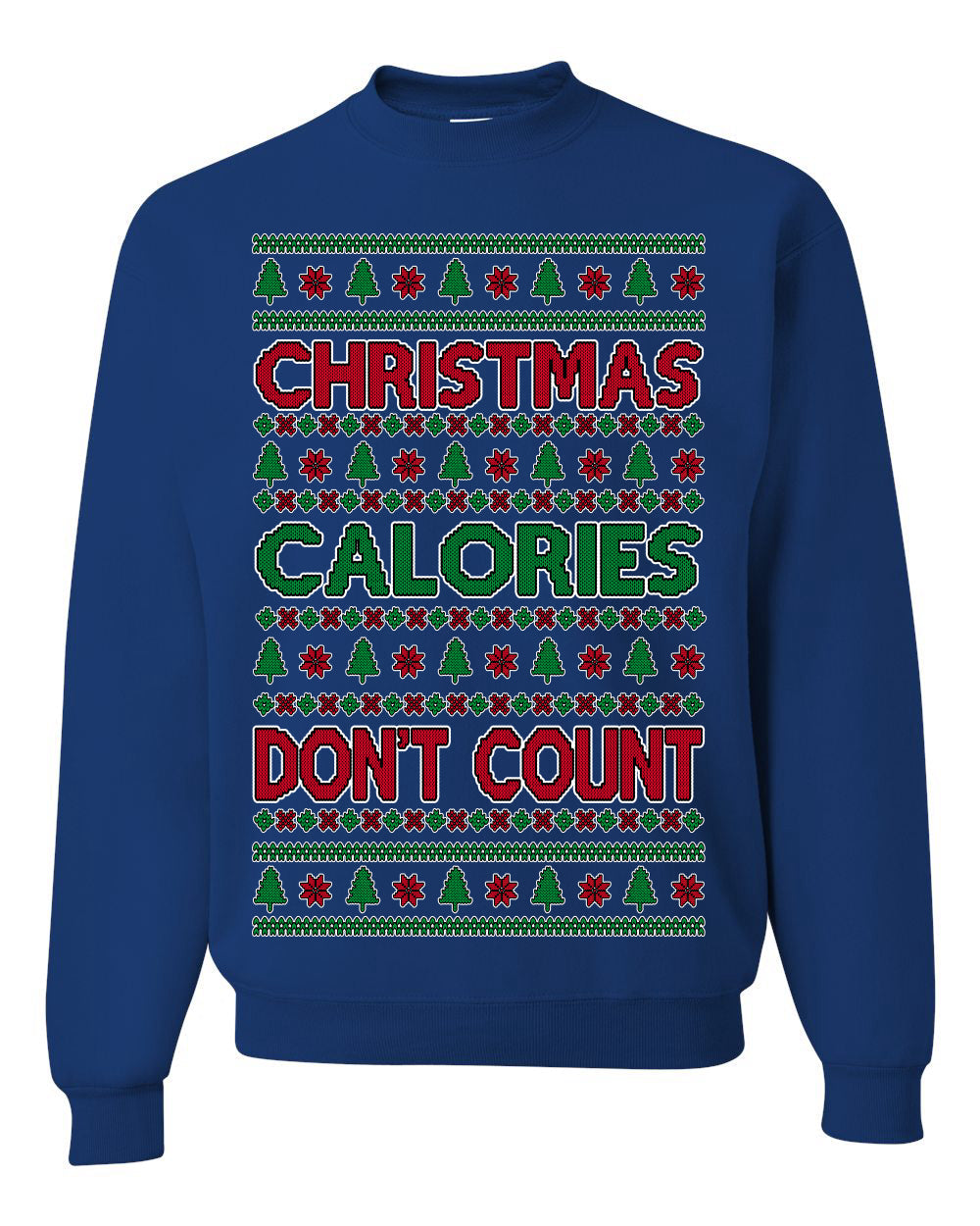 Christmas Calories Don't Count Funny Family Holidays Ugly Christmas Sweater Crewneck Sweatshirt