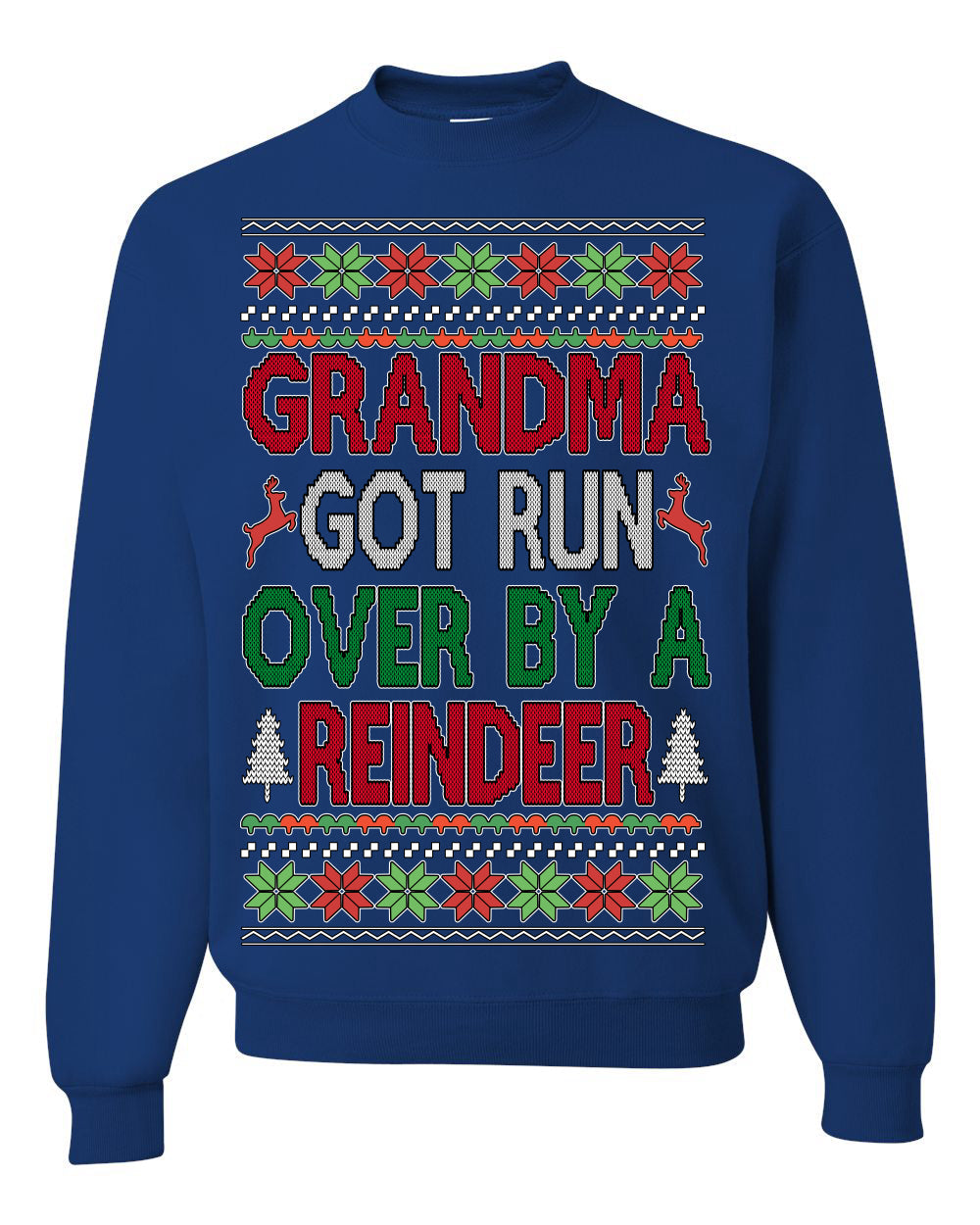 Grandma Got Ran Over by a Reindeer Classic Xmas Song Ugly Christmas Sweater Crewneck Sweatshirt