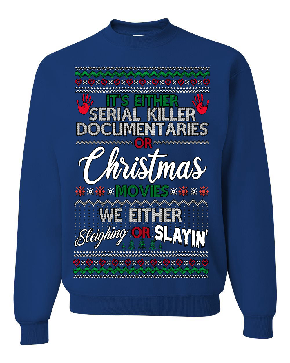 Serial Killer Docs or Christmas Movies Slaying Sleighing Ugly Christmas Sweater Crewneck Sweatshirt