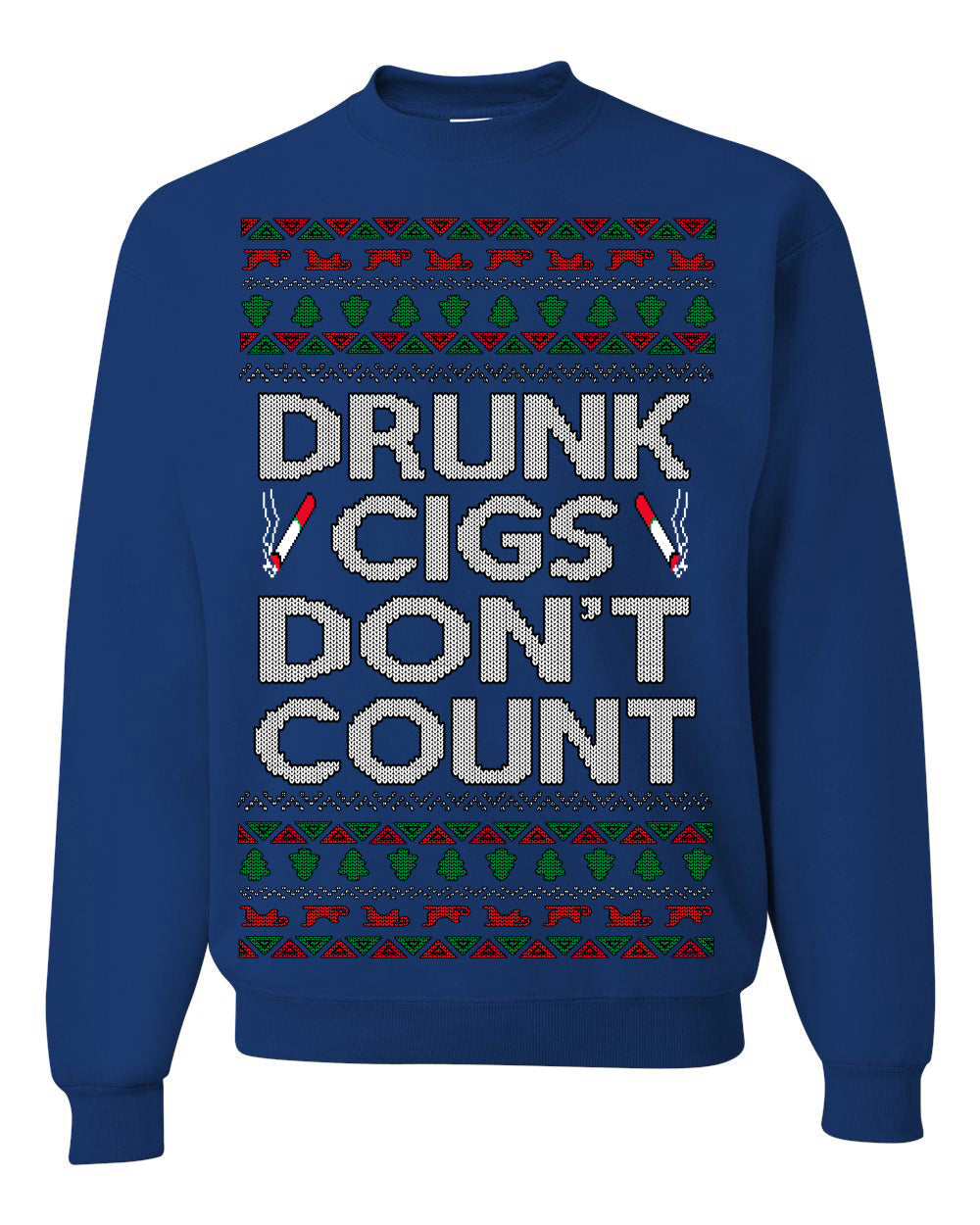 Drunk Cigs Don't Count Funny Cigarette Smoker Cig Ugly Christmas Sweater Crewneck Sweatshirt
