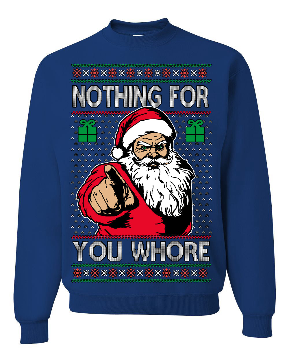 Nothing For You Whore Funny Vulgar Santa Claus Ugly Christmas Sweater Crewneck Sweatshirt