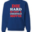 Die Hard Is Not A Christmas Movie Christmas Sweater Unisex Crewneck Sweatshirt