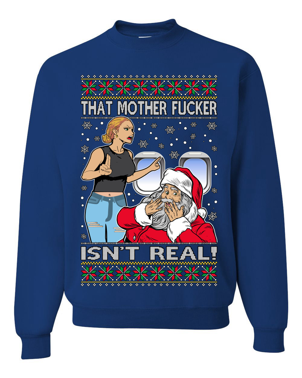 That Santa Mother F Isn't Real Ugly Christmas Sweater Unisex Crewneck Sweatshirt