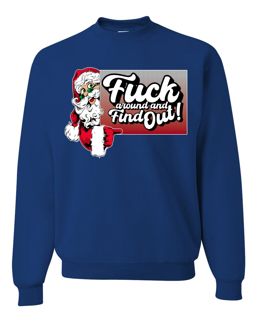 F Around And Find Out Santa Sign Ugly Christmas Sweater Unisex Crewneck Sweatshirt